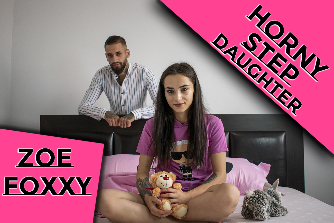 Zoe Foxxy - Horny Step Daughter wants to feel her Step Father's Cock